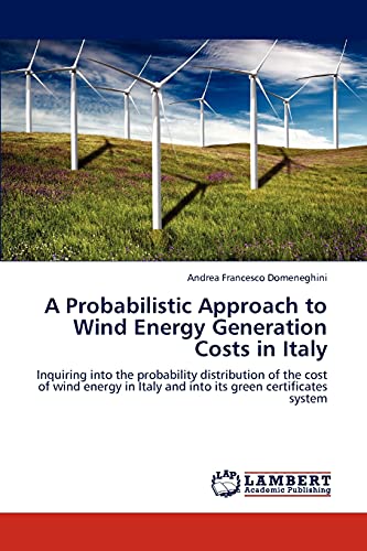 A Probabilistic Approach to Wind Energy Generation Costs in Italy: Inquiring into the probability distribution of the cost of wind energy in Italy and into its green certificates system