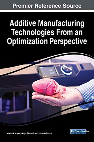 Additive Manufacturing Technologies From an Optimization Perspective (Advances in Mechatronics and Mechanical Engineering)