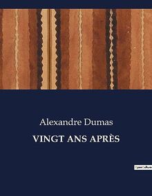 VINGT ANS APRES