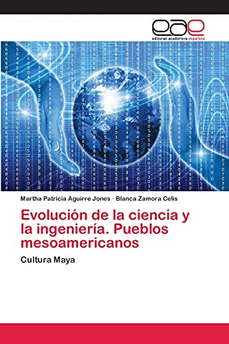 Evolución de la ciencia y la ingeniería. Pueblos mesoamericanos: Cultura Maya