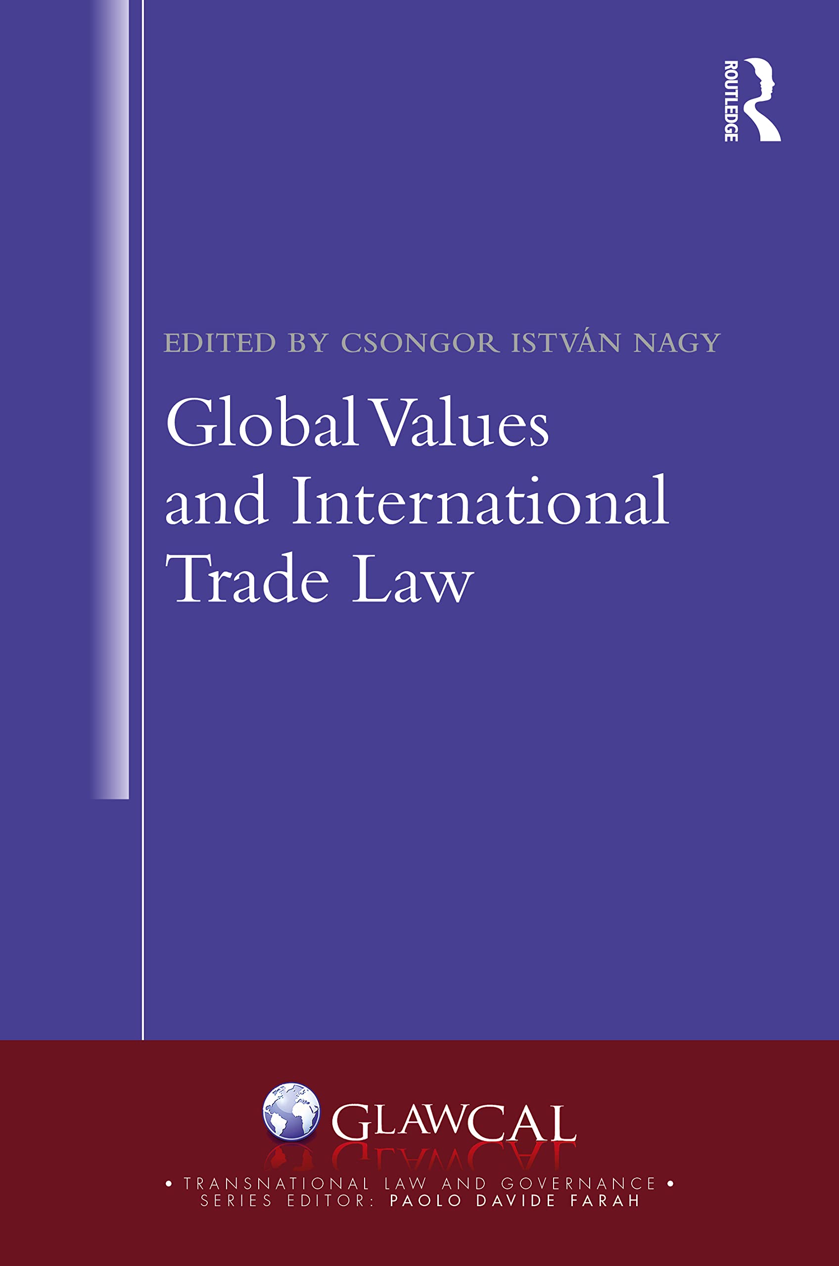 Global Values and International Trade Law: What Money Can’t Buy, What Business Can’t Sell (Transnational Law and Governance)
