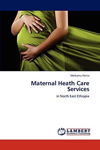 Maternal Heath Care Services: in North East Ethiopia