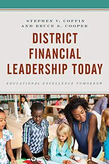 District Financial Leadership Today: Educational Excellence Tomorrow