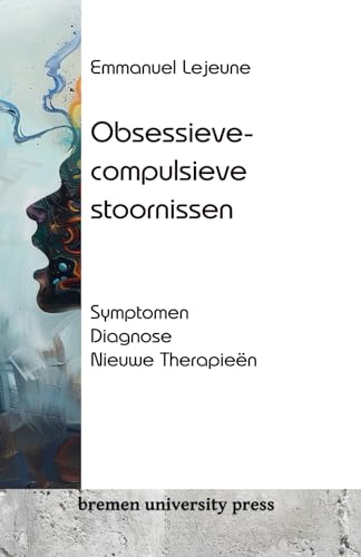 Obsessieve-compulsieve stoornissen: Symptomen, diagnose, nieuwe therapieën