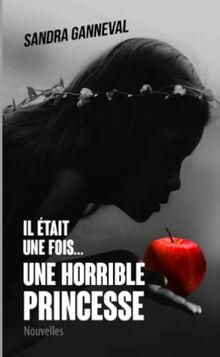 Il était une fois... une horrible princesse