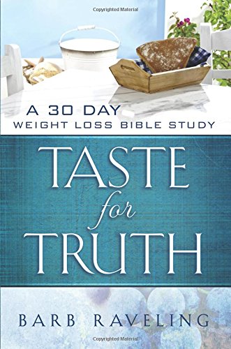 Taste for Truth: A 30 Day Weight Loss Bible Study