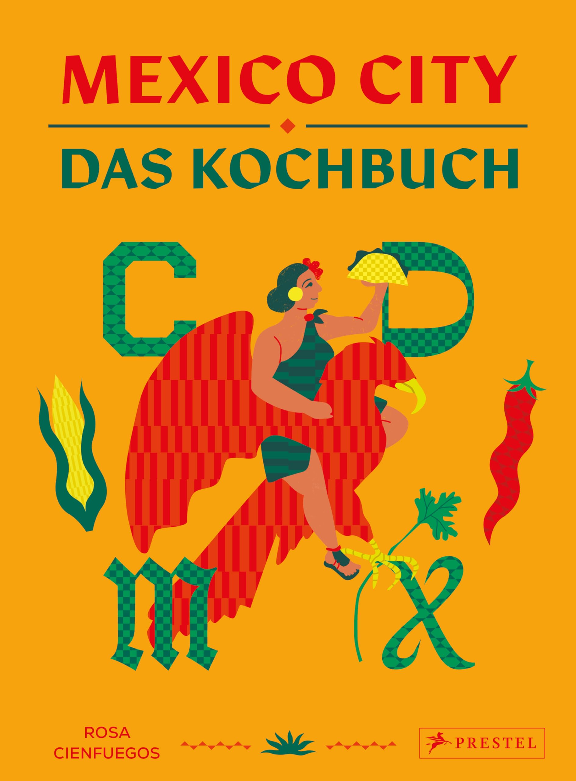 Mexico City – Das Kochbuch: Authentische Rezepte aus Mexiko-Stadt. - Mit Motiv-Farbschnitt und besonders schöner Ausstattung