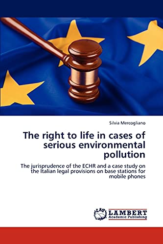 The right to life in cases of serious environmental pollution: The jurisprudence of the ECHR and a case study on the Italian legal provisions on base stations for mobile phones