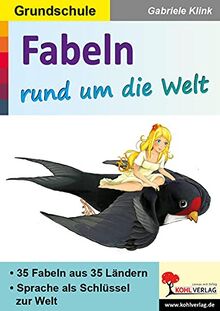 Fabeln rund um die Welt: 35 Fabeln aus 35 Ländern unserer Erde