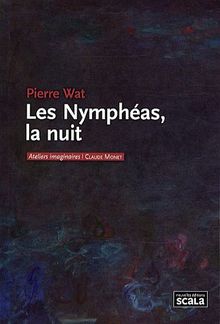 Les Nymphéas, la nuit : Claude Monet