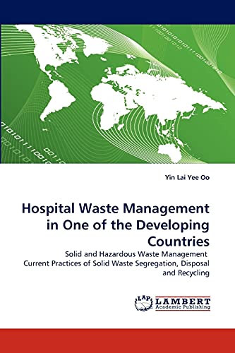 Hospital Waste Management in One of the Developing Countries: Solid and Hazardous Waste Management Current Practices of Solid Waste Segregation, Disposal and Recycling