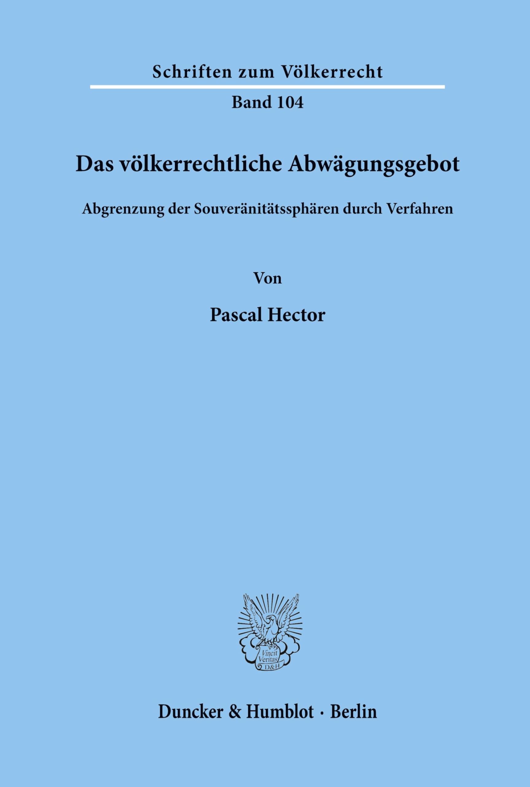 Das völkerrechtliche Abwägungsgebot.: Abgrenzung der Souveränitätssphären durch Verfahren. (Schriften zum Völkerrecht)