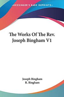 The Works Of The Rev. Joseph Bingham V1