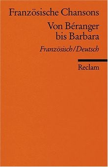 Französische Chansons: Von Béranger bis Barbara. Franz. /Dt.: Von Beranger bis Barbara