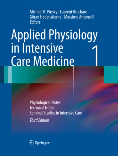 Applied Physiology in Intensive Care Medicine 1: Physiological Notes - Technical Notes - Seminal Studies in Intensive Care