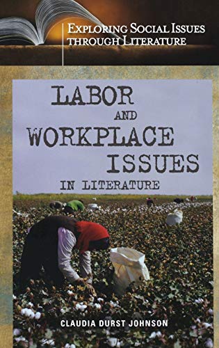 Labor and Workplace Issues in Literature (Exploring Social Issues Through Literature)