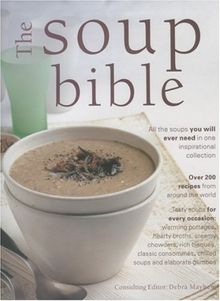 Soup Bible: All the Soups You Could Ever Need in One Inspiring Collection