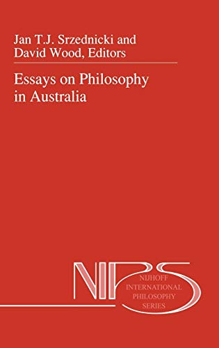 Essays on Philosophy in Australia (Nijhoff International Philosophy Series, 46, Band 46)