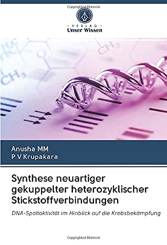 Synthese neuartiger gekuppelter heterozyklischer Stickstoffverbindungen: DNA-Spaltaktivität im Hinblick auf die Krebsbekämpfung
