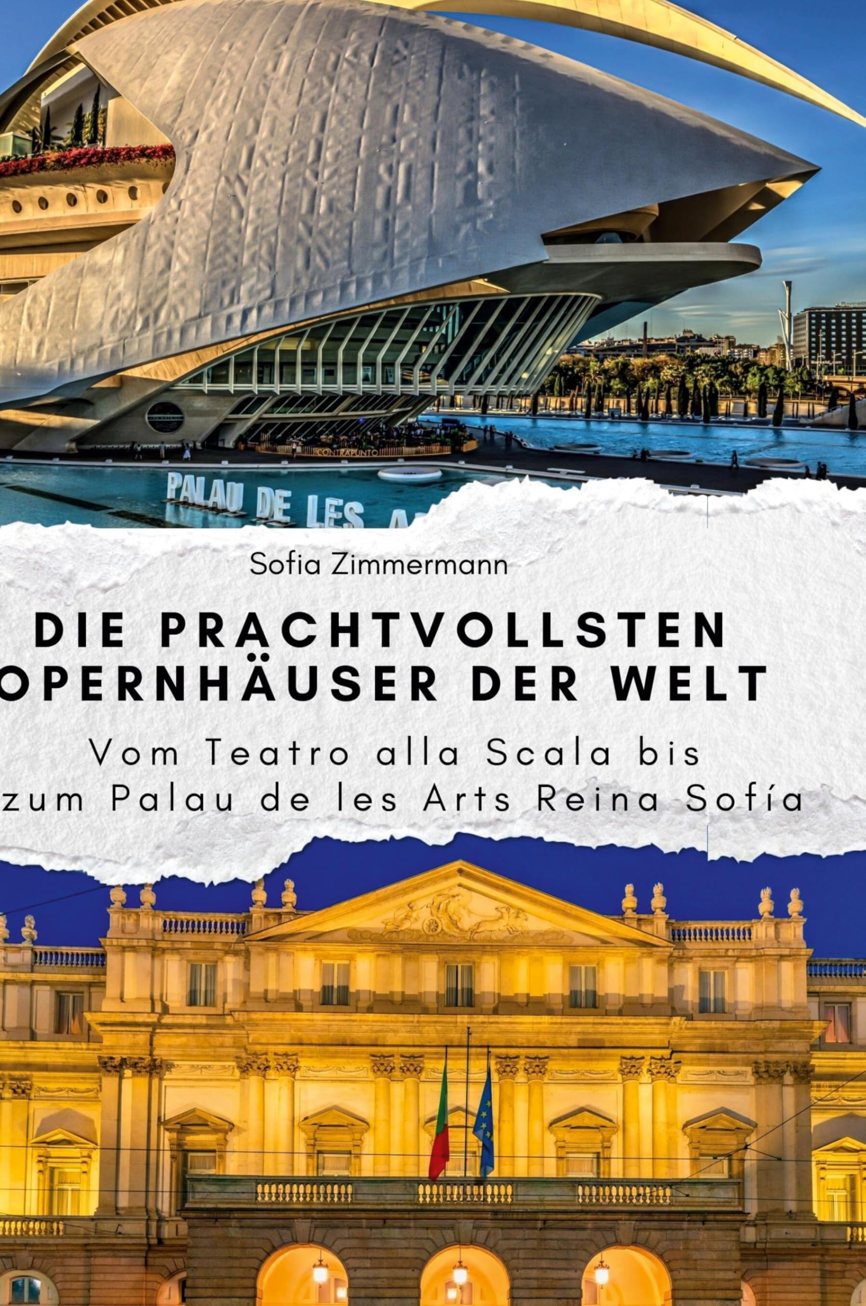 Die prachtvollsten Opernhäuser der Welt: Vom Teatro alla Scala bis zum Palau de les Arts Reina Sofía