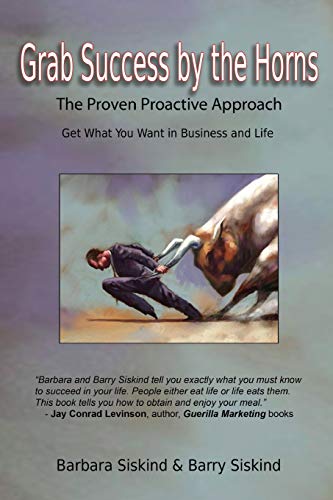 Grab Success by the Horns - The proven Proactive Approach: The Proven Proactive Approach -- Get What You Want in Business & Life