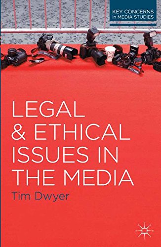 Legal and Ethical Issues in the Media (Key Concerns in Media Studies)