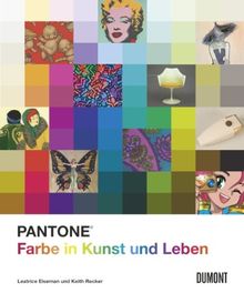 Pantone. Farbe in Kunst und Leben von Eiseman, Leatrice, Recker, Keith | Buch | Zustand sehr gut
