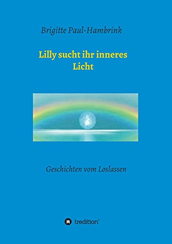 Lilly sucht ihr inneres Licht: Geschichten vom Loslassen