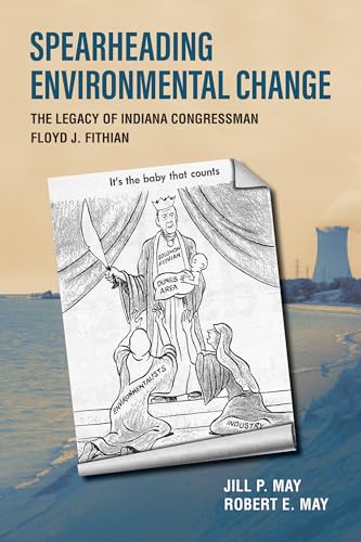 Spearheading Environmental Change: The Legacy of Indiana Congressman Floyd J. Fithian