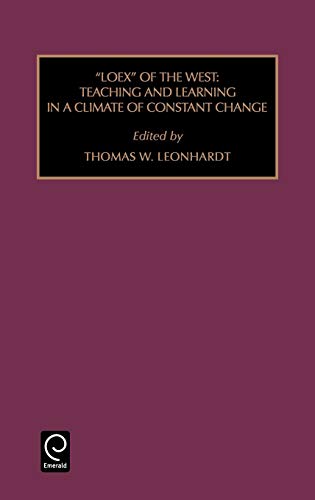 LOEX of the West: Teaching and Learning in a Climate of Constant change: Teaching and Learning in a Climate of Constant Change (Foundations in Library ... in Library & Information Science, Band 34)