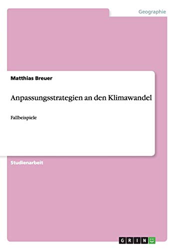 Anpassungsstrategien an den Klimawandel: Fallbeispiele