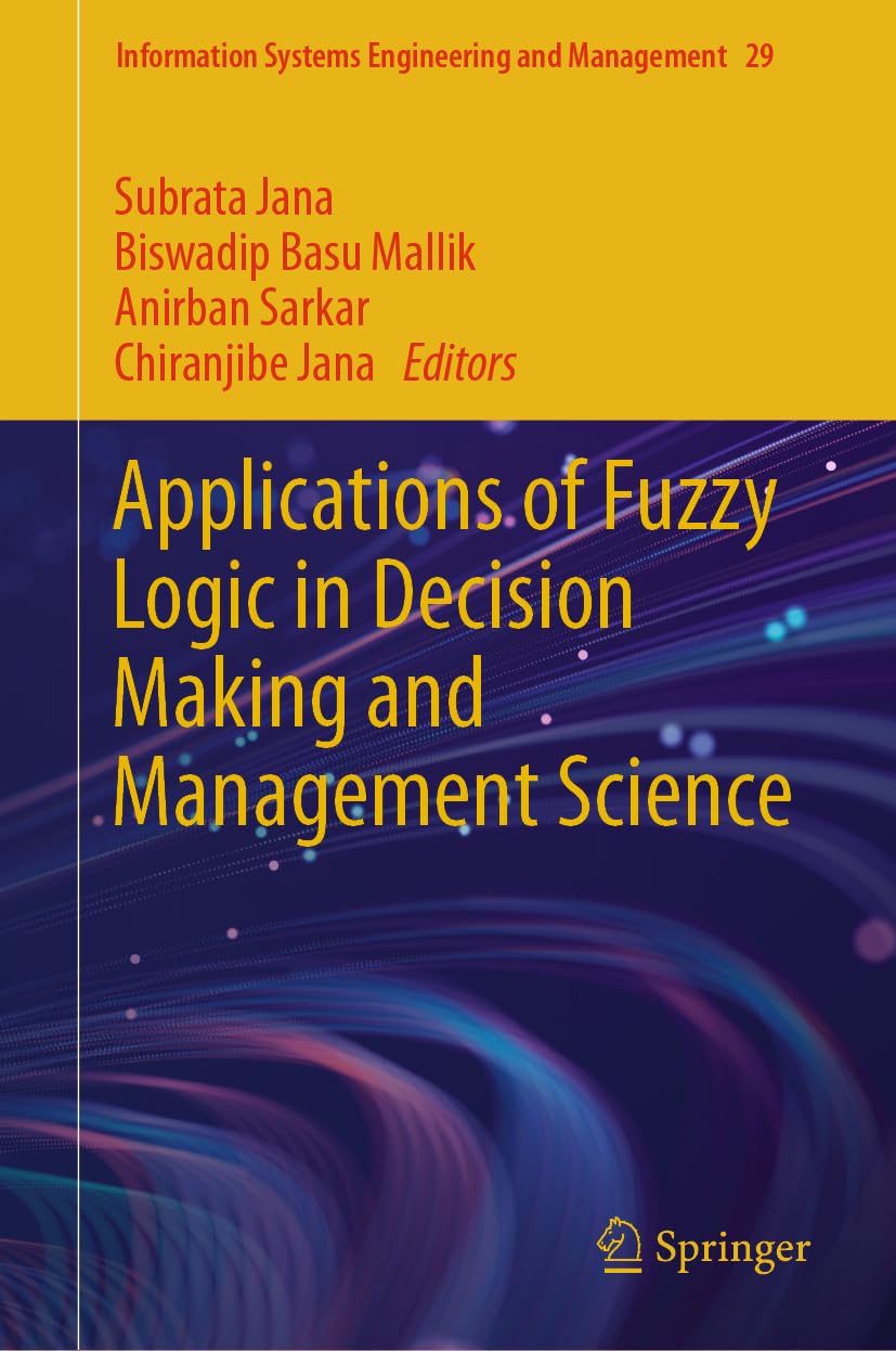 Applications of Fuzzy Logic in Decision Making and Management Science (Information Systems Engineering and Management, 29, Band 29)