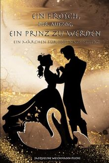 Ein Frosch, der auszog, ein Prinz zu werden: Ein Märchen für 1001 Nachmittag