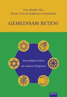 Gemeinsam beten?: Interreligiöse Feiern mit anderen Religionen