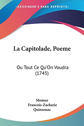 La Capitolade, Poeme: Ou Tout Ce Qu'On Voudra (1745)