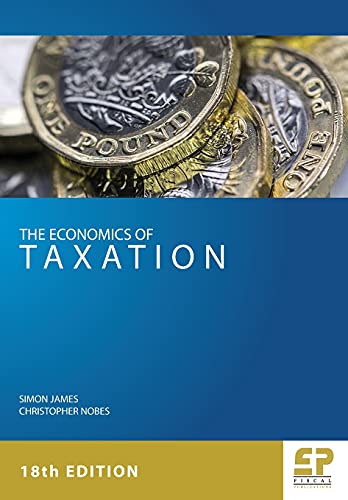 Economics of Taxation (The Economics of Taxation (18th edition))