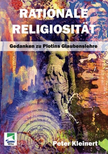 Rationale Religiosität: Gedanken zu Plotins Glaubenslehre