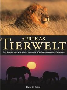 Afrikas Tierwelt: Der Zauber der Wildnis in mehr als 300 faszinierenden Farbfotos