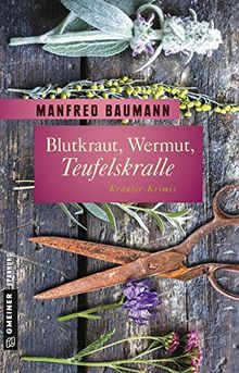 Blutkraut, Wermut, Teufelskralle: 6 Kräuter-Krimis (Garten-Krimis im GMEINER-Verlag)