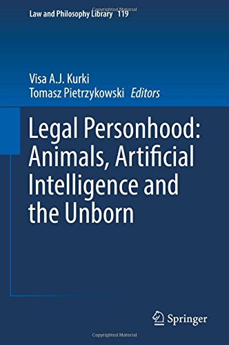 Legal Personhood: Animals, Artificial Intelligence and the Unborn (Law and Philosophy Library)