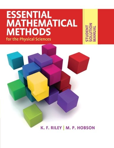 Riley, K. F. Student Solution Manual For Essential Mathematical Methods For The Physical Sciences