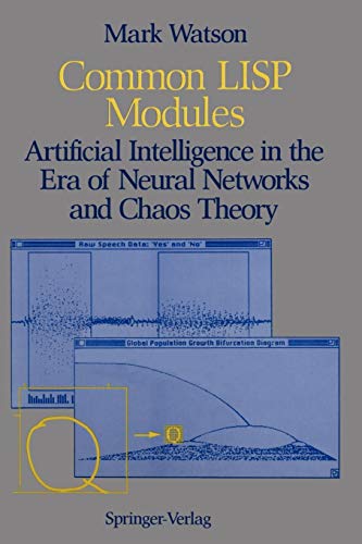 Common LISP Modules: Artificial Intelligence in the Era of Neural Networks and Chaos Theory