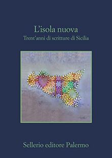 L'isola nuova. Trent'anni di scritture di Sicilia (La memoria)