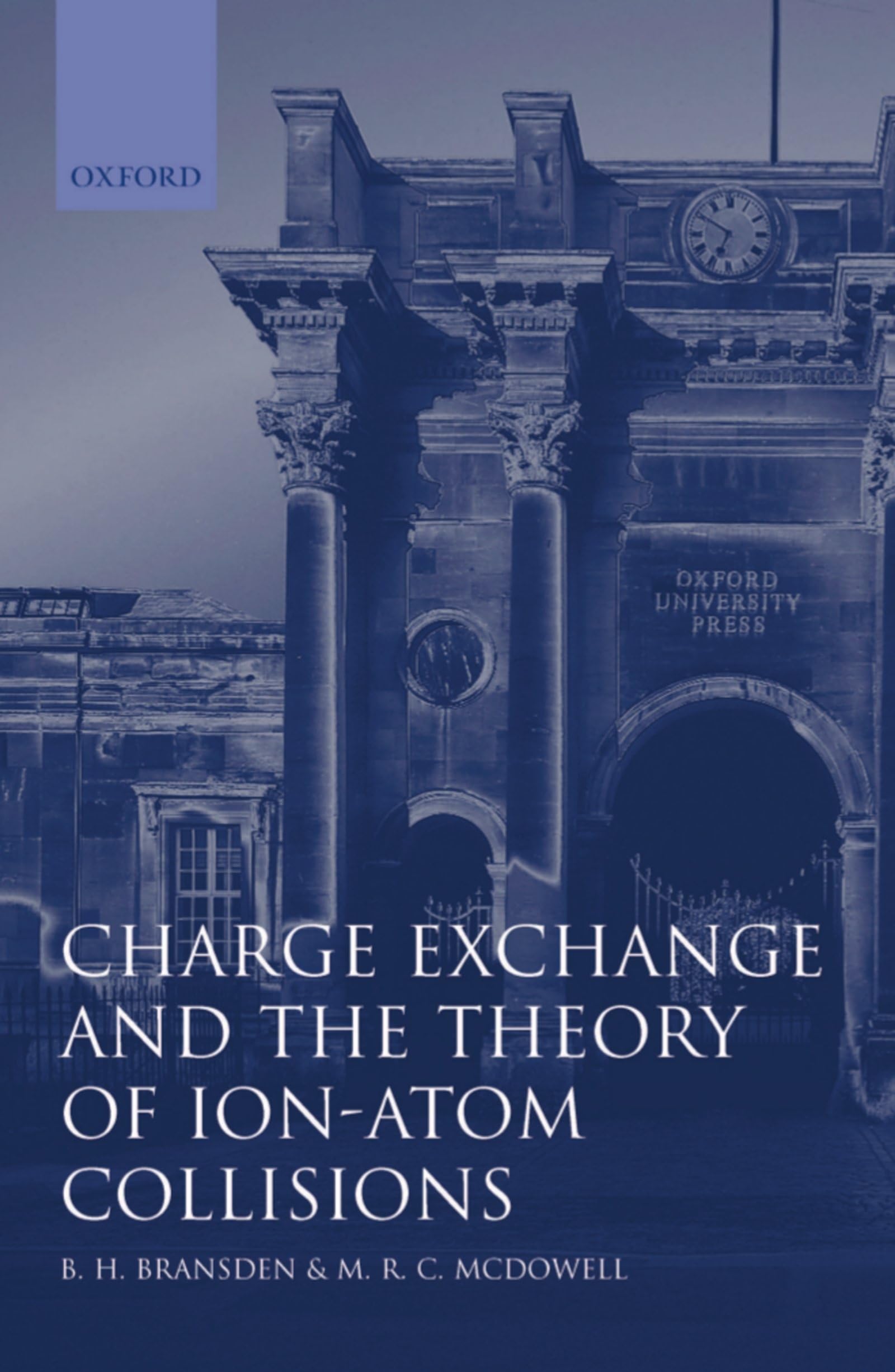 Charge Exchange and the Theory of Ion-Atom Collisions (International Series of Monographs on Physics, Band 82)