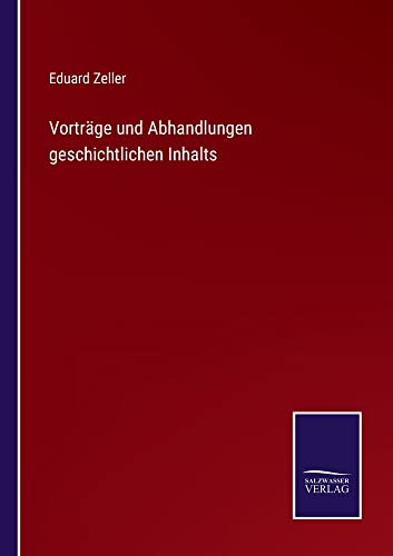 Vorträge und Abhandlungen geschichtlichen Inhalts