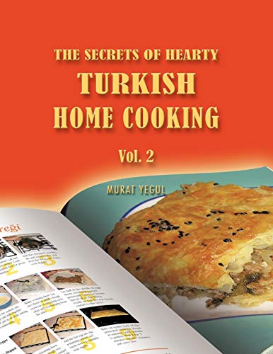 The Secrets of Hearty Turkish Home Cooking: Vol. 2