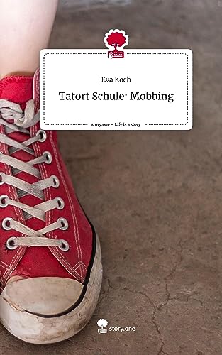 Tatort Schule: Mobbing. Life is a Story - story.one