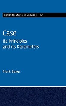 Case: Its Principles and its Parameters (Cambridge Studies in Linguistics, Band 146)