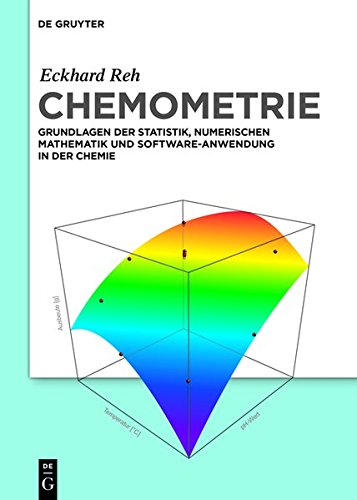 Chemometrie: Grundlagen der Statistik, Numerischen Mathematik und Software Anwendungen in der Chemie (De Gruyter Studium)