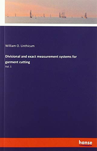 Divisional and exact measurement systems for garment cutting: Vol. 1